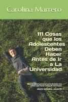 111 Cosas que los Adolescentes Deben Hacer Antes de Ir a La Universidad: libro adolescente de salud personal para jóvenes, con cosas para hacer antes B08PJG9VJW Book Cover