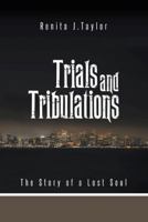 Trials and Tribulations: The Story of a Lost Soul 1491874899 Book Cover