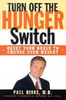 Turn Off The Hunger Switch: Reset Your Brain to Change Your Weight 1583331549 Book Cover