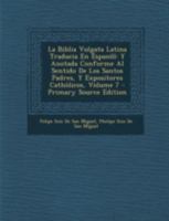 La Biblia Vulgata Latina Traducia En Espan�l: Y Anotada Conforme Al Sentido De Los Santos Padres, Y Expositores Cath�licos, Volume 7 1147202206 Book Cover