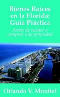 Bienes Raices en la Florida: Guia Practica: Antes de vender o comprar una propiedad 1420866893 Book Cover