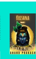 Attack of Mutants: Krishna Series Book 1 B0G25XPP19 Book Cover