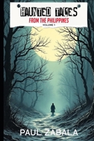 Haunted Tales from the Philippines: Volume 1 B0DTGJYVP7 Book Cover