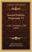 Journal D'adrien Duquesnoy V1: 3 Mai - 29 Octobre 1789 (1894) 1168148197 Book Cover