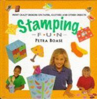 Stamping Fun: Print Crazy Designs on Paper, Clothes and Other Objects 1859672256 Book Cover