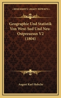 Geographie Und Statistik Von West-Sud Und Neu-Ostpreuessn V2 (1804) 1168153948 Book Cover
