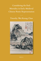 Considering the End: Mortality in Early Medieval Chinese Poetic Representation 900422209X Book Cover