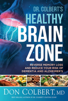 Dr. Colbert's Healthy Brain Zone: Reverse Memory Loss and Reduce Your Risk of Dementia and Alzheimer's 1636411096 Book Cover