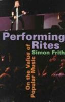 Performing Rites: On the Value of Popular Music 0674661966 Book Cover