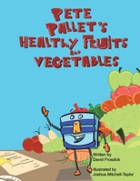 Pete Pallet's Healthy Fruits and Vegetables 1838051007 Book Cover