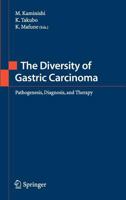 The Diversity of Gastric Carcinoma: Pathogenesis, Diagnosis and Therapy 443121139X Book Cover