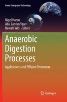 Anaerobic Digestion Processes: Applications and Effluent Treatment 9811340706 Book Cover