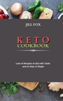 Keto Cookbook: Lots of Recipes to Eat with Taste and to Stay in Shape 180275069X Book Cover