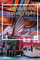 Consuming Scenography: The Shopping Mall as a Theatrical Experience 1350246662 Book Cover