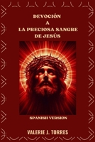 DEVOCIÓN A LA PRECIOSA SANGRE DE JESÚS: Oraciones, reflexiones y novenas para la sanación y la protección B0FTX3PFMB Book Cover