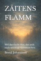 ZÄITENS FLAMM: Wéi dat éischt Blat, dat sech nach net traut opzemaachen. (Luxembourgish Edition) B0GYQMRF8P Book Cover