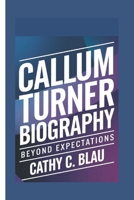 CALLUM TURNER: Beyond Expectations B0DS8P76K9 Book Cover
