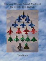Awesome Origami Aircraft Models of the World's Best Fighters 1412047897 Book Cover