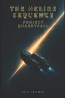 The Helios Sequence: Project Quarryfall B0G2MRGW3Q Book Cover