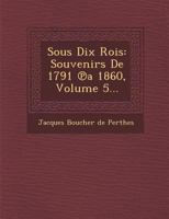 Sous Dix Rois: Souvenirs de 1791 a 1860, Volume 5... 1145870589 Book Cover