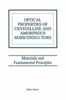 Optical Properties of Crystalline Amorphous Semiconductors:: Materials and Fundamental Principles 1461373891 Book Cover
