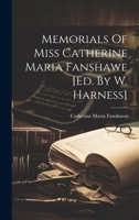 Memorials Of Miss Catherine Maria Fanshawe [ed. By W. Harness] 1021307440 Book Cover