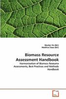 Biomass Resource Assessment Handbook: Harmonisation of Biomass Resource Assessments, Best Practices and Methods Handbook 3639290186 Book Cover