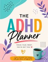 The ADHD Daily Planner | For Neurodivergent Teens & Adults | Productivity Tool & Organizer: Works with your brain, not against it 1737659069 Book Cover
