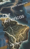 Our Americas: And Other Poems B0F9Y1QFW9 Book Cover