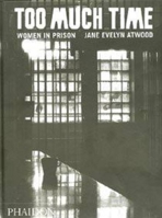Too Much Time: Women in Prison 0714839736 Book Cover