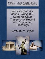 Warwick (Betty) v. Segan (Barry) U.S. Supreme Court Transcript of Record with Supporting Pleadings 1270552589 Book Cover