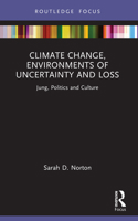 Climate Change, Environments of Uncertainty and Loss: Jung, Politics and Culture 1032644834 Book Cover