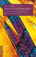 Vom Sinn Im Hohen Alter: Eine Theologische Und Ethische Auseinandersetzung 3290178714 Book Cover