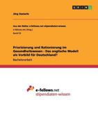 Priorisierung und Rationierung im Gesundheitswesen. Das englische Modell als Vorbild f�r Deutschland? 3640946812 Book Cover