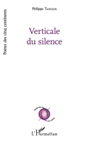 Verticale du silence (Poètes Des Cinq Continents) (French Edition) 2343140936 Book Cover