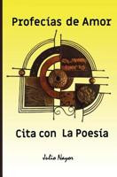 Cita con la Poesía: Profecías de Amor (Spanish Edition) 1091046441 Book Cover