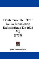 Conference De L'Edit De La Jurisdiction Ecclesiastique De 1695 V2 (1757) 1104636913 Book Cover