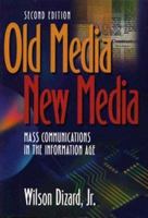 Old Media New Media: Mass Communications in the Information Age 0801317436 Book Cover