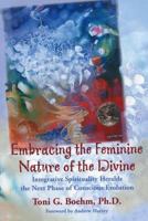 Embracing the Feminine Nature of the Divine 0970153716 Book Cover