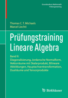 Prüfungstraining Lineare Algebra: Band II: Diagonalisierung, Jordansche Normalform, Vektorräume mit Skalarprodukt, Bilineare Abbildungen, ... (Grundstudium Mathematik) (German Edition) 3662689413 Book Cover