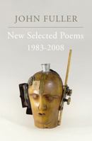 New Selected Poems: 1983-2008. by John Fuller 0701184329 Book Cover
