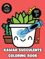 Kawaii Succulents Coloring Book: Large-Print, Cute, Funny, Easy Cactus, Succulents, Simple Plant Illustrations, For Cactus Lover Kids Boys and Girls Age 2+ B0GHLH5MTP Book Cover
