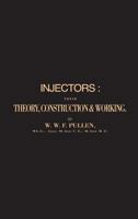 Injectors: Their Theory, Construction & Working 0951936751 Book Cover