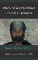Philo of Alexandria’s Ethical Discourse: Living in the Power of Piety 1978702272 Book Cover