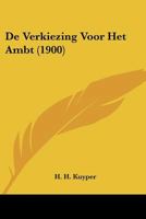 De Verkiezing Voor Het Ambt (1900) 1160414734 Book Cover