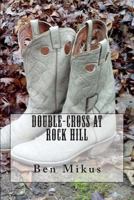 Double-Cross at Rock Hill 1494369591 Book Cover