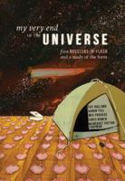 My Very End of the Universe: Five Novellas-In-Flash and a Study of the Form 098876458X Book Cover