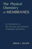 Physical Chemistry of Membranes: An introduction to the structure and dynamics of biological membranes 9401096309 Book Cover