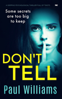 Don't Tell: a gripping psychological thriller full of twists 1913942104 Book Cover
