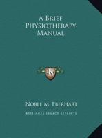 Brief Physiotherapy Manual 0766167135 Book Cover